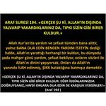 Araf Suresi 194. Allah'ın Dışında Yalvardıklarınız Sizler Gibi Kuldur.