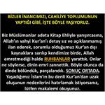 Bizler İnancımızı, Cahiliye Toplumunun Yaptığı Gibi, İşte Böyle Yaşıyo