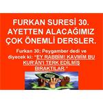 FURKAN SURESİ 30. AYETTEN ALACAĞIMIZ DERSLER.