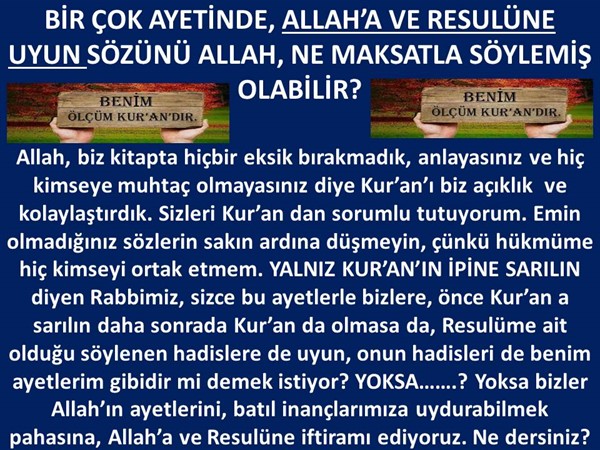 ALLAH'A VE RESULÜNE UYUN SÖZÜNÜ KUR'AN NE MAKSATLA SÖYLEMİŞTİR.