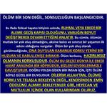 Ölüm Bir Son Değil, Sonsuzluğun Başlangıcıdır.