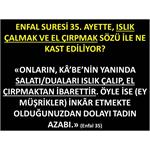 ENFAL SURESİ 35. AYETTE ISLIK ÇALMAK VE  EL ÇIRPMAK SÖZÜYLE NE KAST...