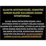 ALLAH’IN AFFETMEYECEĞİ KULLARDAN OLMAK İSTEMİYORSAK….