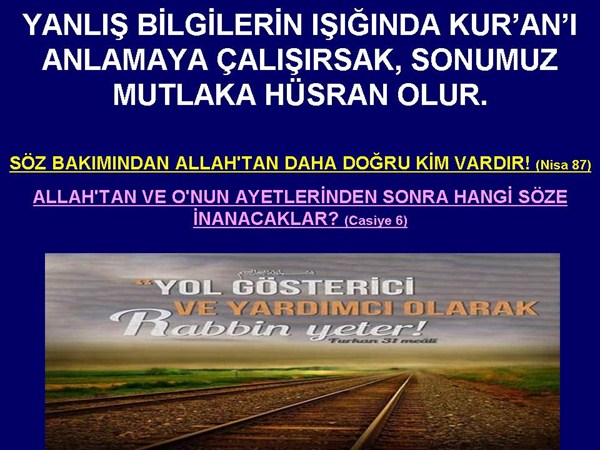 YANLIŞ BİLGİLER IŞIĞINDA KUR'AN I ANLAMAYA ÇALIŞIRSAK......