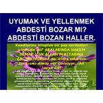 UYUMAK VE YELLENMEK, ABDESTİ BOZAR MI? ABDESTİ BOZAN HALLER.