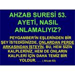 AHZAB SURESİ 53. AYETİ NASIL ANLAMALIYIZ.