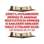 ÇÜNKÜ O. RESULÜN ÖNÜNDEN VE ARKASINDAN, GÖZETLEYİCİLER GÖNDERİR. 