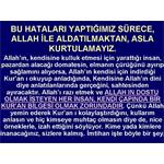 BU HATALARI YAPTIĞIMIZ SÜRECE, ALLAH İLE ALDATILMAKTAN KURTULAMAYIZ.  