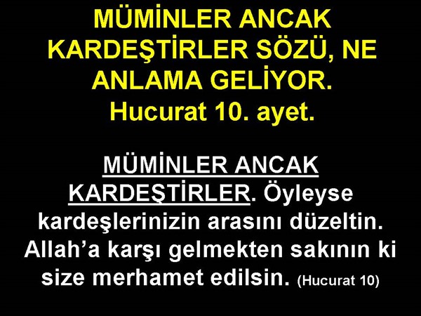 MÜMİNLER ANCAK KARDEŞTİRLER SÖZÜ, NE ANLAMA GELİYOR? HUCURAT 10.