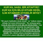KUR'AN NASIL BİR KİTAPTIR. BİLGİ KİTABI DEĞİL, İLİM KİTABIDIR DİYE...