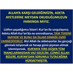 ALLAH’A KARŞI GELDİĞİMİZİN, ADETA AYETLERİNE MEYDAN OKUDUĞUMUZUN FARKI