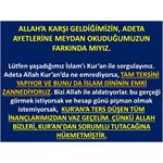 ALLAH’A KARŞI GELDİĞİMİZİN, ADETA AYETLERİNE MEYDAN OKUDUĞUMUZUN FARKI