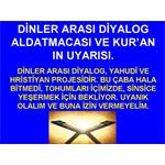 DİNLER ARASI DİYALOG ALDATMACASI VE KUR'AN IN UYARISI.
