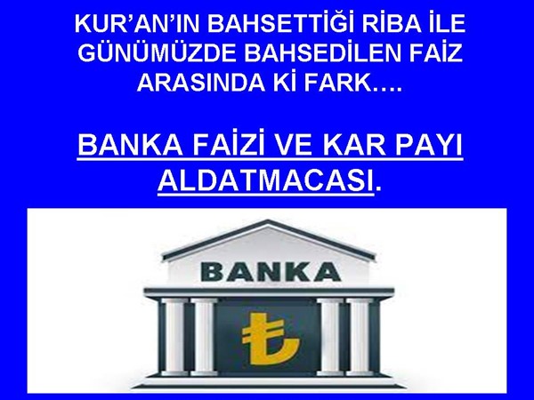 BANKA FAİZİ VE KAR PAYI ALDATMACASI.