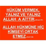 HÜKÜM VERMEK YALNIZ ALLAH A AİTTİR. ENAM SURESİ 57. AYET.