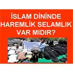 İSLAM DİNİNDE, HAREMLİK SELAMLIK VAR MIDIR?