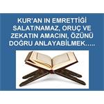 KUR'AN IN EMRETTİĞİ NAMAZ, ORUÇ VE ZEKATIN  AMACINI ÖZÜNÜ DOĞRU ......