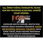 Sayın Ömer Tuğrul İnançer’in, Yalnız Kur'an’ı Referans Alanlara.......