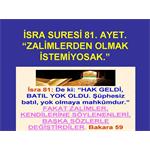 İSRA SURESİ 81. AYET. ZALİMLERDEN OLMAK İSTEMİYORSAK.