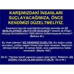 KARŞIMIZDAKİ İNSANLARI SUÇLAYACAĞIMIZA, ÖNCE KENDİMİZİ DÜZELTMELİYİZ.