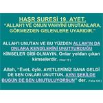 HAŞR SURESİ 19. ALLAH I VE VAHYİNİ UNUTANLARA UYARIDIR.               