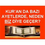 Kur'an Da Bazı Ayetlerde, Neden Biz Diye Geçer?