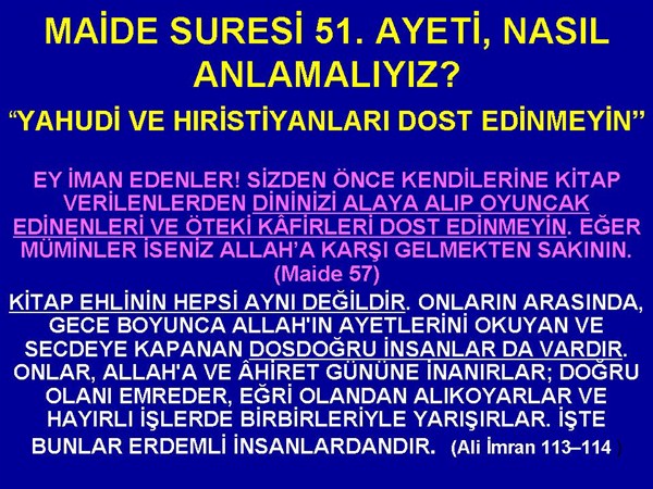 MAİDE SURESİ 51. YAHUDİ VE HRİSTİYANLARI DOST EDİNMEYİN AYETİNİ NASIL 