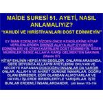 MAİDE SURESİ 51. YAHUDİ VE HRİSTİYANLARI DOST EDİNMEYİN AYETİNİ NASIL 