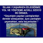 İSLAM I YAŞARKEN İZLEDİĞİMİZ YOL VE YÖNTEME, ACIKLI, ÜZÜCÜ İKİ ÖRNEK..