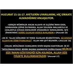 HUCURAT 15-16-17. AYETLERİN UYARILARINI, HİÇ DİKKATE ALMADIĞIMIZ.....