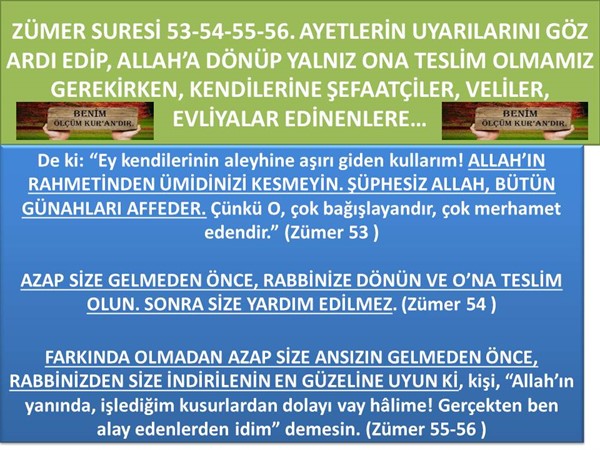 ZÜMER SURESİ 53-54-55-56. AYETLERİN UYARILARINA DİKKAT ETMEYENLERE....