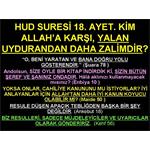 HUD SURESİ 18. KİM ALLAH A KARŞI, YALAN UYDURANDAN DAHA ZALİMDİR.