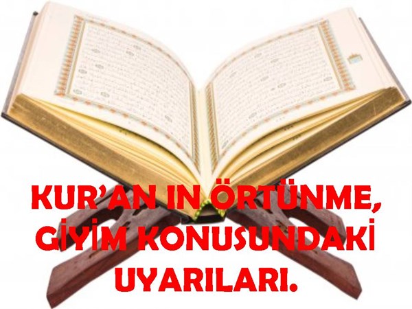 KUR'AN IN ÖRTÜNME, GİYİM KONUSUNDAKİ UYARILARI.