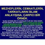 MEZHEPLERİN, CEMAATLERİN, TARİAKATLARIN İSLAM ANLAYIŞI......