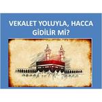 VEKALET YOLUYLA HACCA GİDİLİR Mİ?