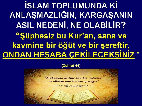 İSLAM TOPLUMUNDAKİ ANLAŞMAZLIĞIN, KARGAŞANIN ASIL NEDENİ NE OLABİLİR?