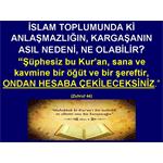İSLAM TOPLUMUNDAKİ ANLAŞMAZLIĞIN, KARGAŞANIN ASIL NEDENİ NE OLABİLİR?
