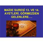 MAİDE SURESİ 13 VE 14. AYETLERİ GÖRMEZDEN GELENLERE.