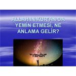 ALLAH IN KUR'AN DA YEMİN ETMESİ NE ANLAMA GELİR.