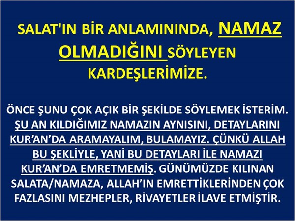 SALAT'IN BİR ANLAMININDA, NAMAZ OLMADIĞINI SÖYLEYEN KARDEŞLERİMİZE.