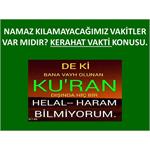Namaz Kılamayacağımız Vakitler Var Mıdır? Kerahat Vakti Konusu.