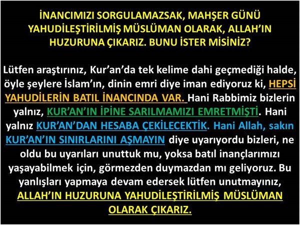 İnancımızı Sorgulamazsak, Yahudileştirilmiş Müslüman Olarak, Huzura...