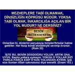 MEZHEPLERE TABİ OLMAMAK, DİNSİZLİĞİN KÖPRÜSÜ MÜDÜR, YOKSA.......?