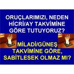 Oruçlarımızı, Neden Hicri/Ay Takvimine Göre Tutuyoruz?