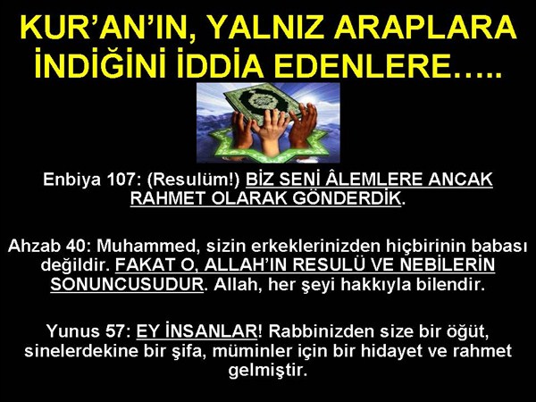 KUR'AN IN YALNIZ ARAPLARA İNDİĞİNİ İDDİA EDENLERE.......