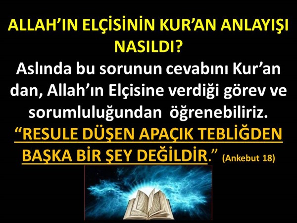 ALLAH IN ELÇİSİNİN KUR'AN ANLAYIŞI NASILDI?