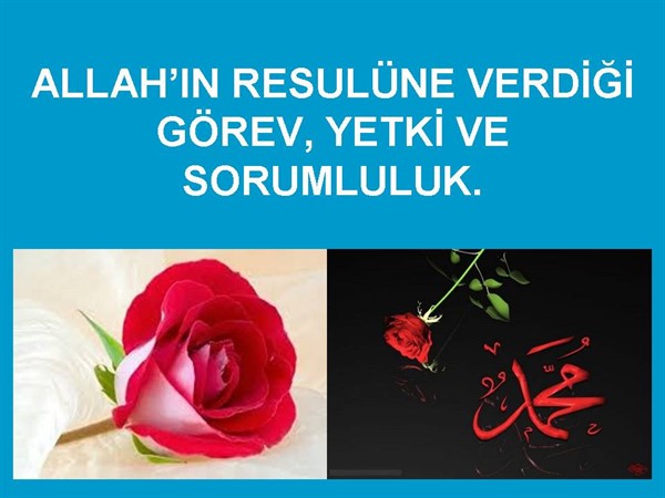 ALLAH IN RESULÜNE VERDİĞİ GÖREV YETKİ VE SORUMLULUK.