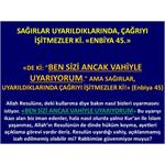Sağırlar Uyarıldıklarında, Çağrıyı İşitmezler Ki. Enbiya 45.          