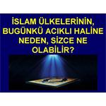 İSLAM ÜLKELERİNİN, BUGÜNKÜ ACIKLI HALİNE NEDEN, SİZCE NE OLABİLİR.