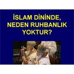 İSLAM DİNİNDE RUHBANLIK, NEDEN YOKTUR?